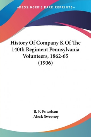 Carte HISTORY OF COMPANY K OF THE 140TH REGIME B. F. POWELSON