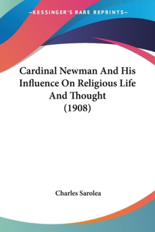 Carte CARDINAL NEWMAN AND HIS INFLUENCE ON REL CHARLES SAROLEA