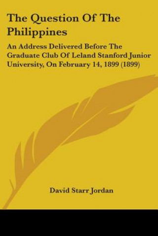 Buch THE QUESTION OF THE PHILIPPINES: AN ADDR DAVID STARR JORDAN