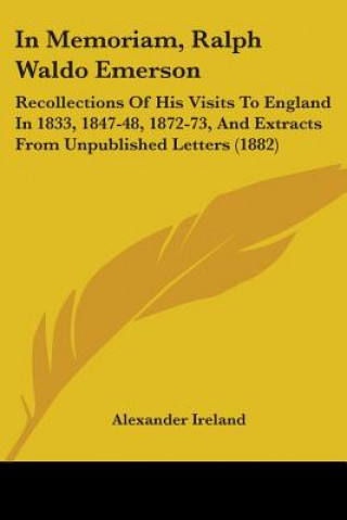 Livre IN MEMORIAM, RALPH WALDO EMERSON: RECOLL ALEXANDER IRELAND