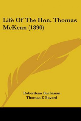 Könyv Life Of The Hon. Thomas McKean (1890) Buchanan Roberdeau