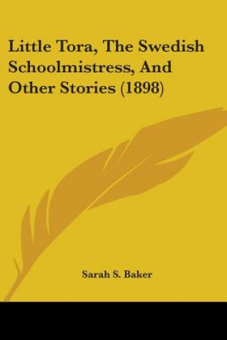 Książka LITTLE TORA, THE SWEDISH SCHOOLMISTRESS, SARAH S. BAKER