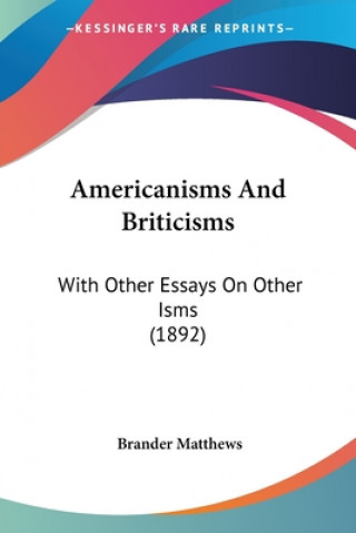 Carte AMERICANISMS AND BRITICISMS: WITH OTHER BRANDER MATTHEWS