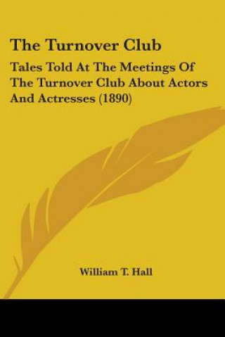 Livre THE TURNOVER CLUB: TALES TOLD AT THE MEE WILLIAM T. HALL