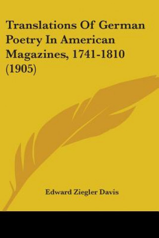 Carte TRANSLATIONS OF GERMAN POETRY IN AMERICA EDWARD ZIEGLE DAVIS