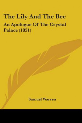 Carte The Lily And The Bee: An Apologue Of The Crystal Palace (1851) Samuel Warren