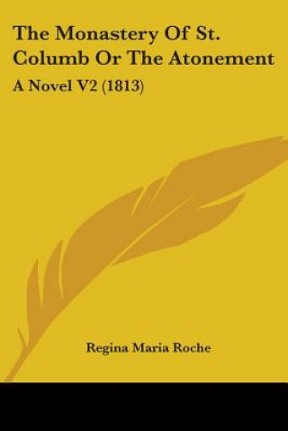 Книга The Monastery Of St. Columb Or The Atonement: A Novel V2 (1813) Regina Maria Roche