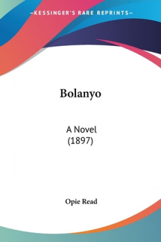 Książka BOLANYO: A NOVEL  1897 OPIE READ