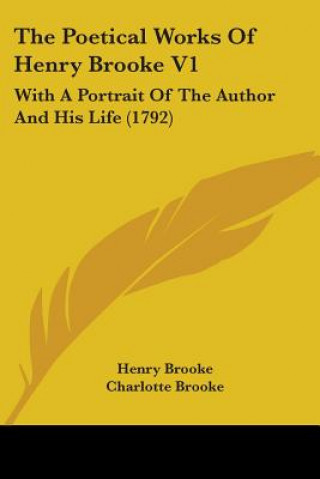 Книга The Poetical Works Of Henry Brooke V1: With A Portrait Of The Author And His Life (1792) Henry Brooke