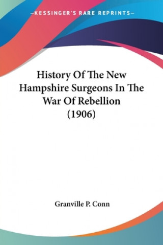 Book HISTORY OF THE NEW HAMPSHIRE SURGEONS IN GRANVILLE P. CONN