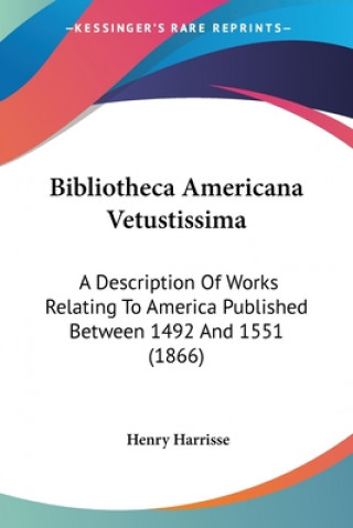 Kniha Bibliotheca Americana Vetustissima Henry Harrisse