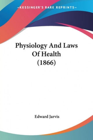 Kniha Physiology And Laws Of Health (1866) Edward Jarvis