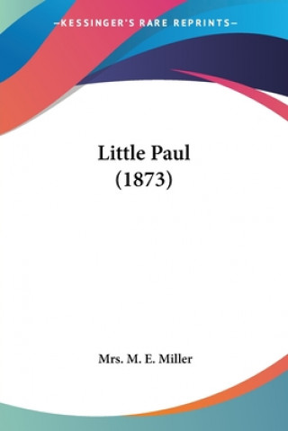 Knjiga Little Paul (1873) Mrs. M. E. Miller