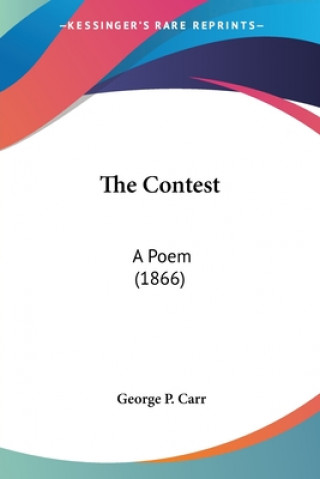 Knjiga The Contest: A Poem (1866) George P. Carr