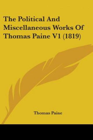 Книга The Political And Miscellaneous Works Of Thomas Paine V1 (1819) Thomas Paine