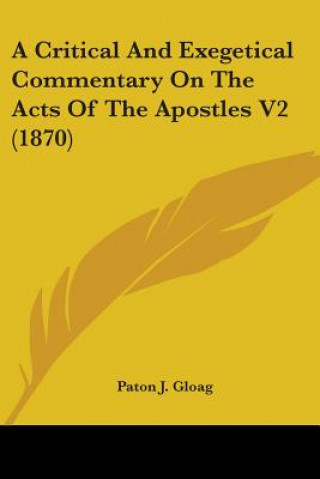 Libro A Critical And Exegetical Commentary On The Acts Of The Apostles V2 (1870) Paton J. Gloag