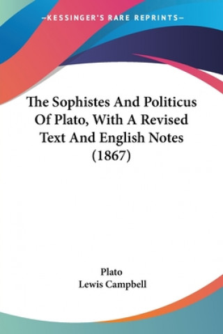 Kniha The Sophistes And Politicus Of Plato, With A Revised Text And English Notes (1867) Plato