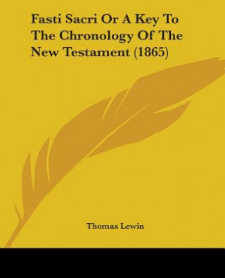 Carte Fasti Sacri Or A Key To The Chronology Of The New Testament (1865) Thomas Lewin