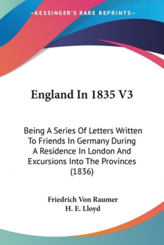 Carte England In 1835 V3: Being A Series Of Letters Written To Friends In Germany During A Residence In London And Excursions Into The Provinces (1836) Friedrich Von Raumer