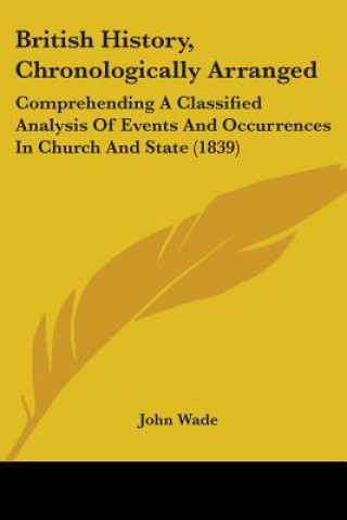Könyv British History, Chronologically Arranged John Wade