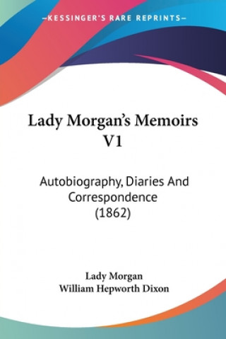 Książka Lady Morgan's Memoirs V1: Autobiography, Diaries And Correspondence (1862) Lady Morgan