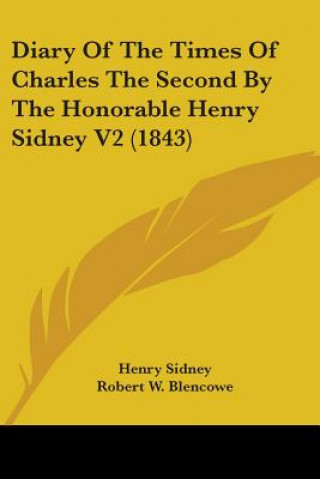 Knjiga Diary Of The Times Of Charles The Second By The Honorable Henry Sidney V2 (1843) Henry Sidney