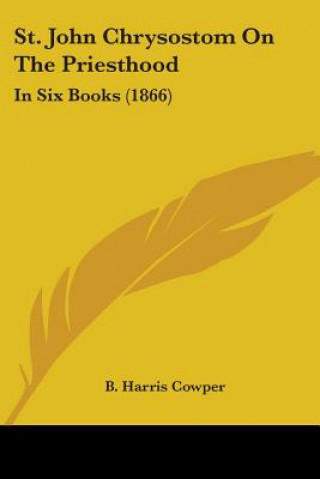 Book St. John Chrysostom On The Priesthood: In Six Books (1866) B. Harris Cowper