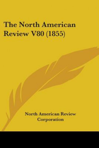 Kniha The North American Review V80 (1855) North American Review Corporation