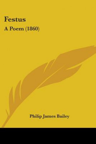 Книга Festus: A Poem (1860) Philip James Bailey