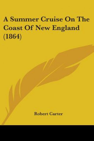 Libro A Summer Cruise On The Coast Of New England (1864) Robert Carter