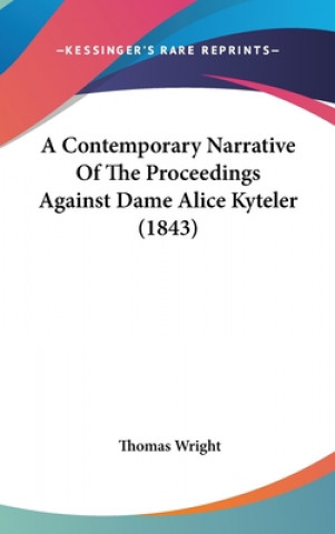 Kniha A Contemporary Narrative Of The Proceedings Against Dame Alice Kyteler (1843) 