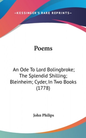 Carte Poems: An Ode To Lord Bolingbroke; The Splendid Shilling; Bleinheim; Cyder, In Two Books (1778) John Philips