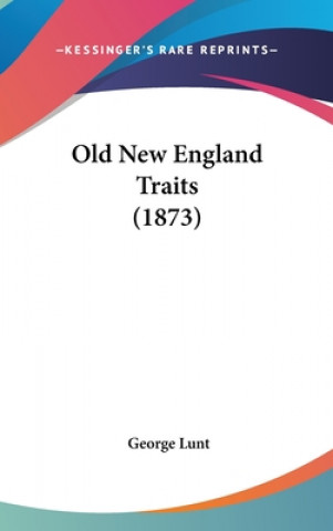 Książka Old New England Traits (1873) George Lunt