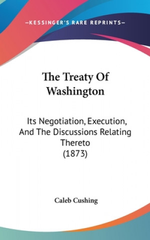 Kniha Treaty Of Washington Caleb Cushing