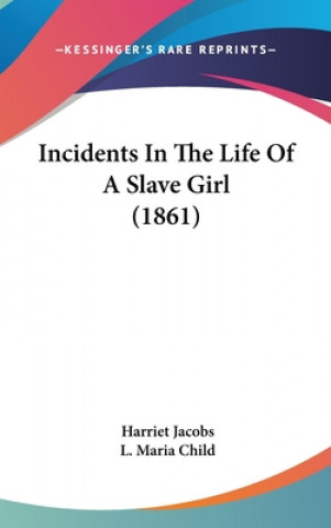 Knjiga Incidents In The Life Of A Slave Girl (1861) Harriet Jacobs