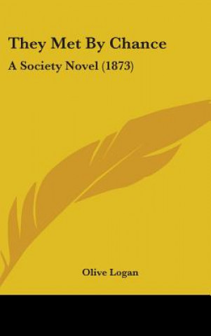 Kniha They Met By Chance: A Society Novel (1873) Olive Logan