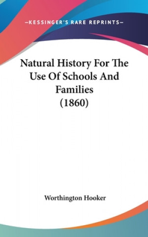 Book Natural History For The Use Of Schools And Families (1860) Worthington Hooker