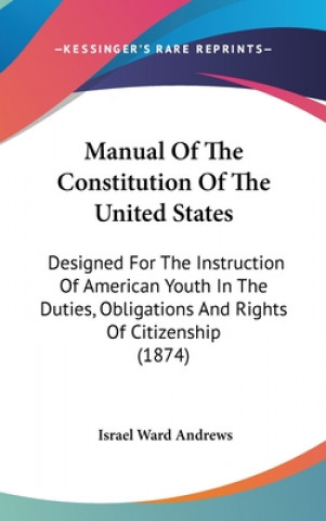 Carte Manual Of The Constitution Of The United States Israel Ward Andrews