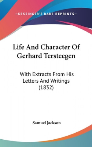 Carte Life And Character Of Gerhard Tersteegen: With Extracts From His Letters And Writings (1832) 