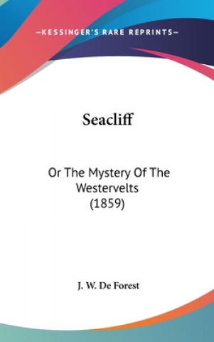 Książka Seacliff: Or The Mystery Of The Westervelts (1859) J. W. De Forest