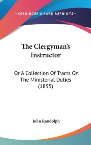 Book The Clergyman's Instructor: Or A Collection Of Tracts On The Ministerial Duties (1855) John Randolph