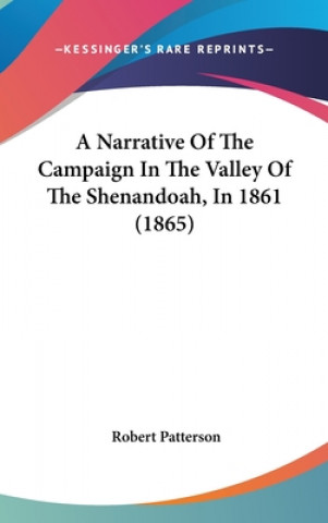 Carte A Narrative Of The Campaign In The Valley Of The Shenandoah, In 1861 (1865) Robert Patterson