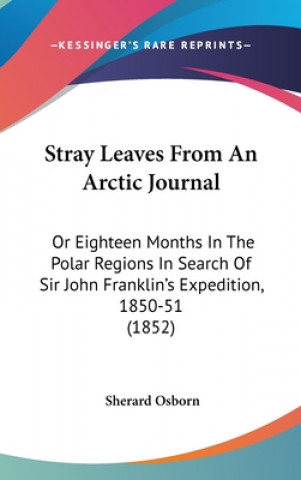 Kniha Stray Leaves From An Arctic Journal Sherard Osborn