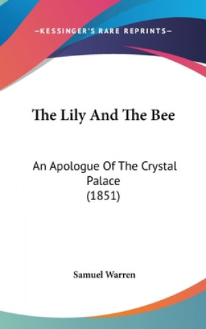 Carte The Lily And The Bee: An Apologue Of The Crystal Palace (1851) Samuel Warren