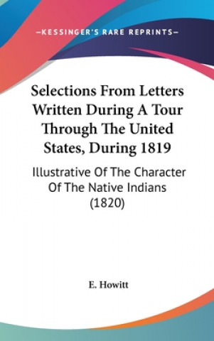 Carte Selections From Letters Written During A Tour Through The United States, During 1819 E. Howitt