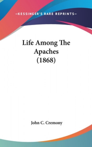 Buch Life Among The Apaches (1868) John C. Cremony