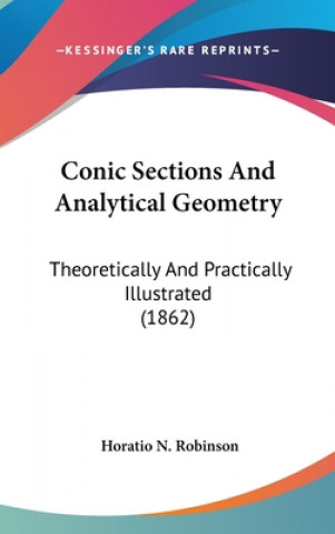 Carte Conic Sections And Analytical Geometry Horatio N. Robinson