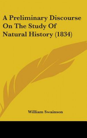 Kniha A Preliminary Discourse On The Study Of Natural History (1834) William Swainson