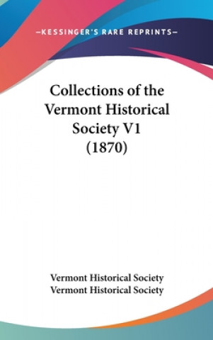 Kniha Collections Of The Vermont Historical Society V1 (1870) Vermont Historical Society