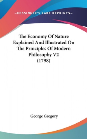 Książka The Economy Of Nature Explained And Illustrated On The Principles Of Modern Philosophy V2 (1798) George Gregory